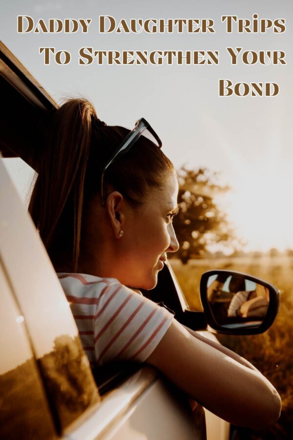 45 Daddy Daughter Trips To Strengthen Your Bond momma teen