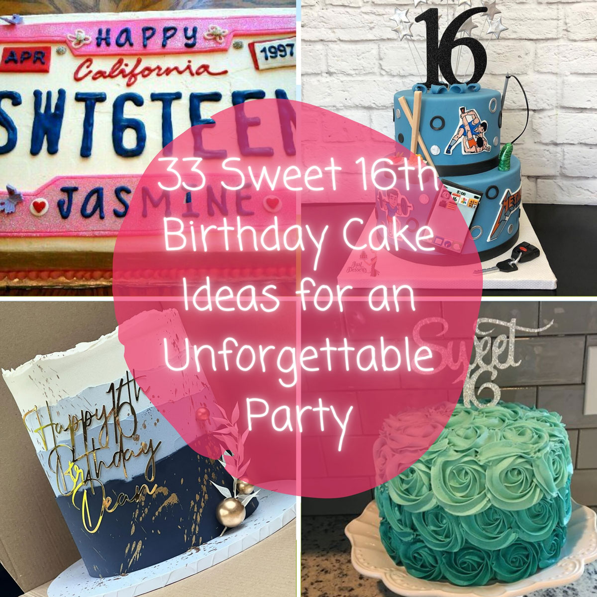 The words "33 Sweet 16th Birthday Cake Ideas for an Unforgettable Party" with 4 images of cakes.