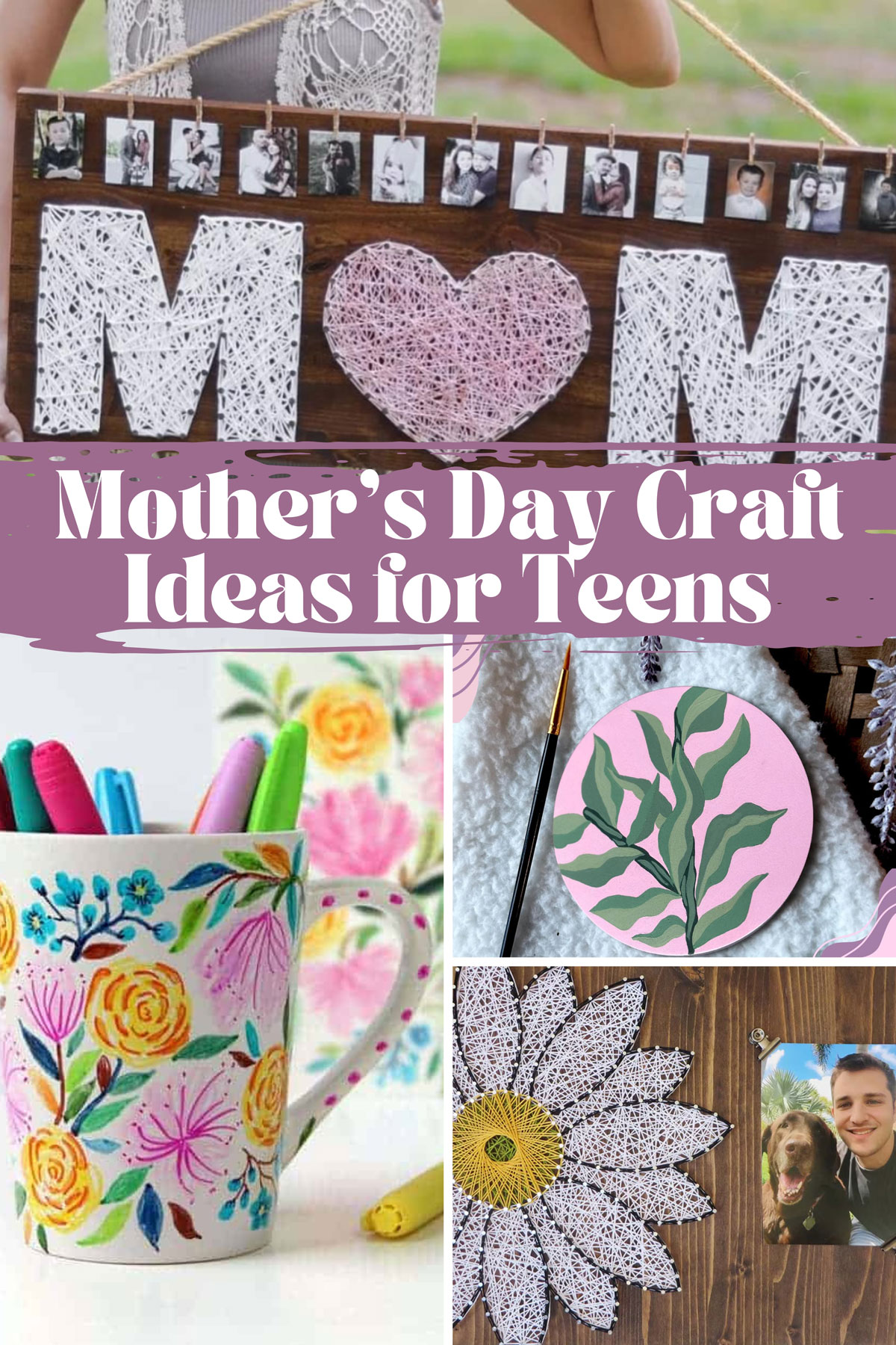 The words "Mother's Day Craft Ideas for Teens" with 4 photos of DIY projects.